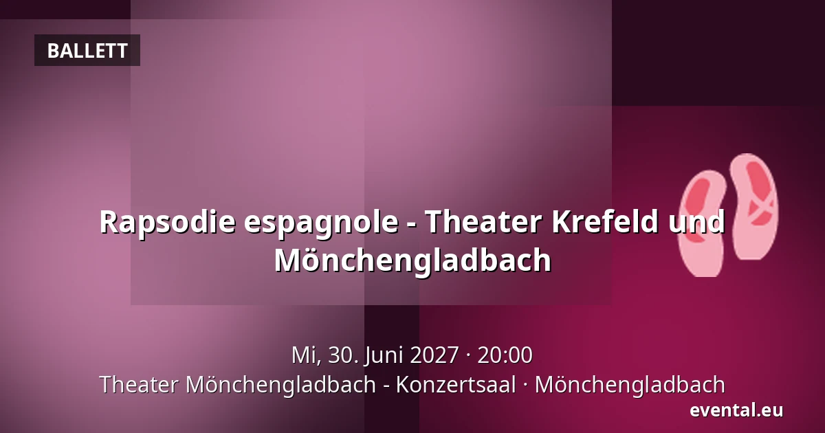 Rapsodie espagnole - Theater Krefeld und Mönchengladbach — Theater Mönchengladbach - Konzertsaal, Mönchengladbach