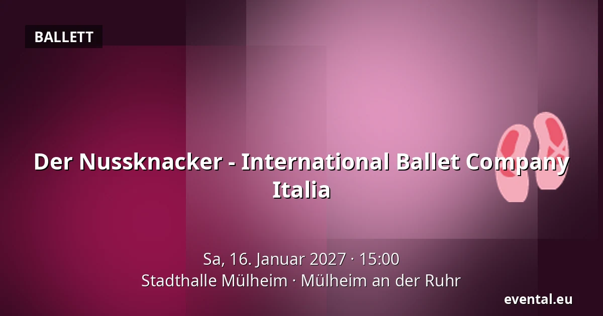 Der Nussknacker - International Ballet Company Italia — Stadthalle Mülheim, Mülheim an der Ruhr