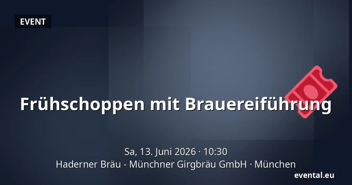 Frühschoppen mit Brauereiführung — Haderner Bräu - Münchner Girgbräu GmbH, München