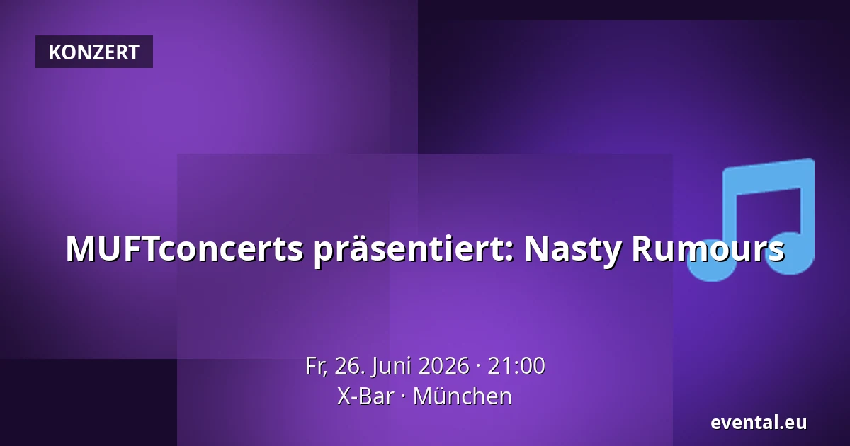 MUFTconcerts präsentiert: Nasty Rumours — X-Bar, München