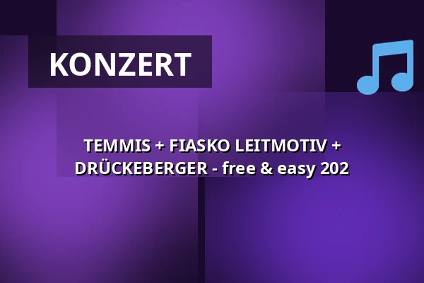 TEMMIS + FIASKO LEITMOTIV + DRÜCKEBERGER - free & easy 202 — Backstage Club, München