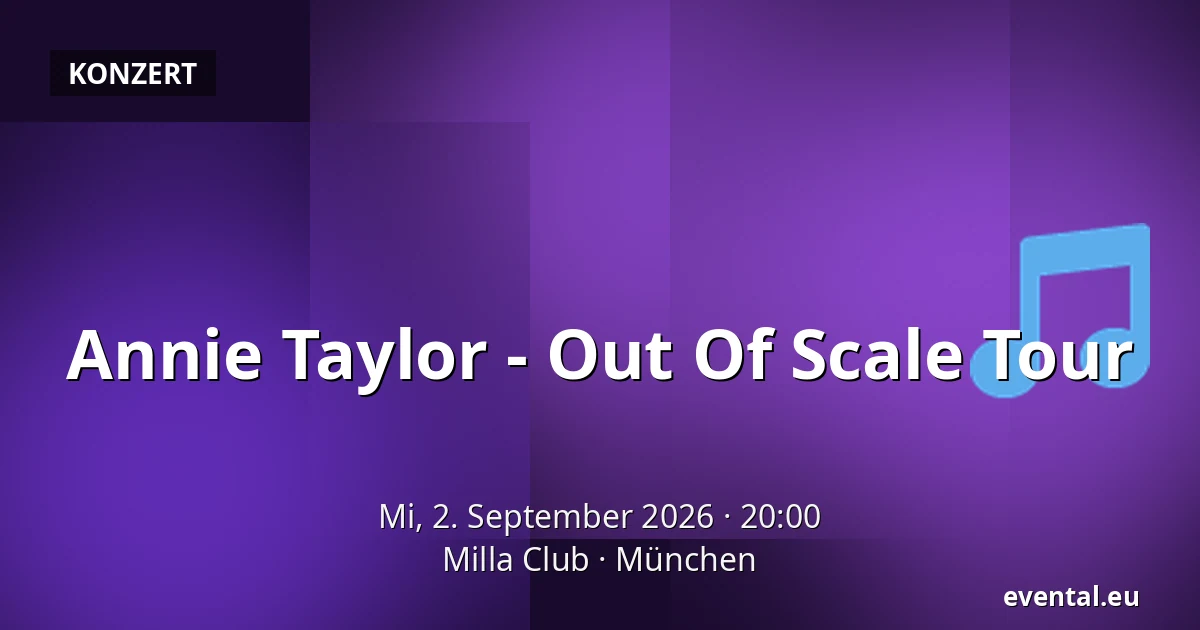 Annie Taylor - Out Of Scale Tour — Milla Club, München