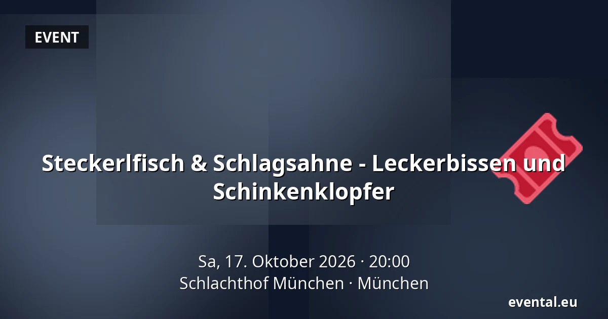 Steckerlfisch & Schlagsahne - Leckerbissen und Schinkenklopfer — Schlachthof München, München