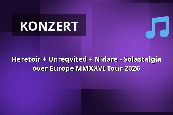 Heretoir + Unreqvited + Nidare - Solastalgia over Europe MMXXVI Tour 2026 — Backstage Club, München