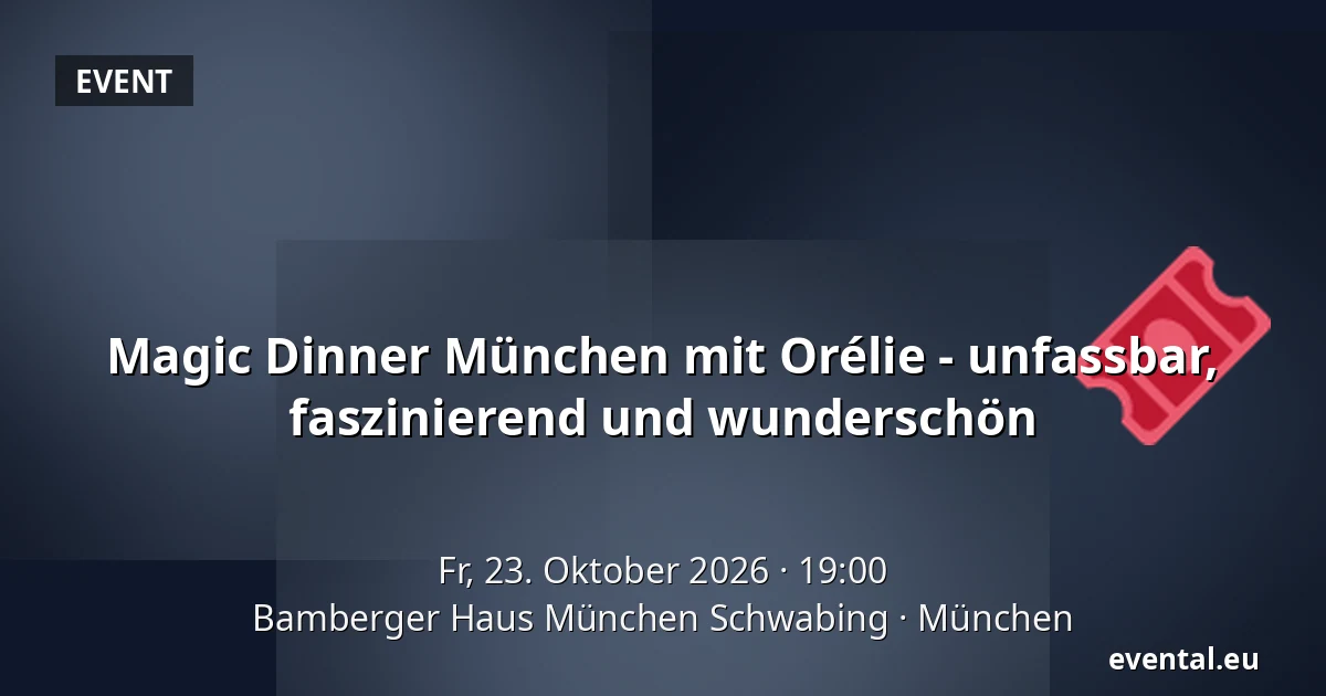 Magic Dinner München mit Orélie - unfassbar, faszinierend und wunderschön — Bamberger Haus München Schwabing, München