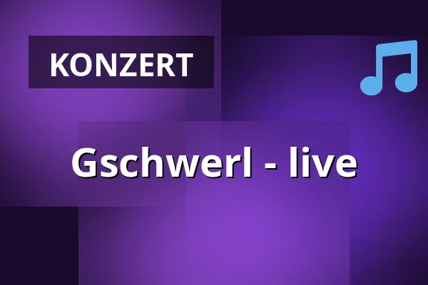 Gschwerl - live — Schlachthof - Ku(h)bar, München