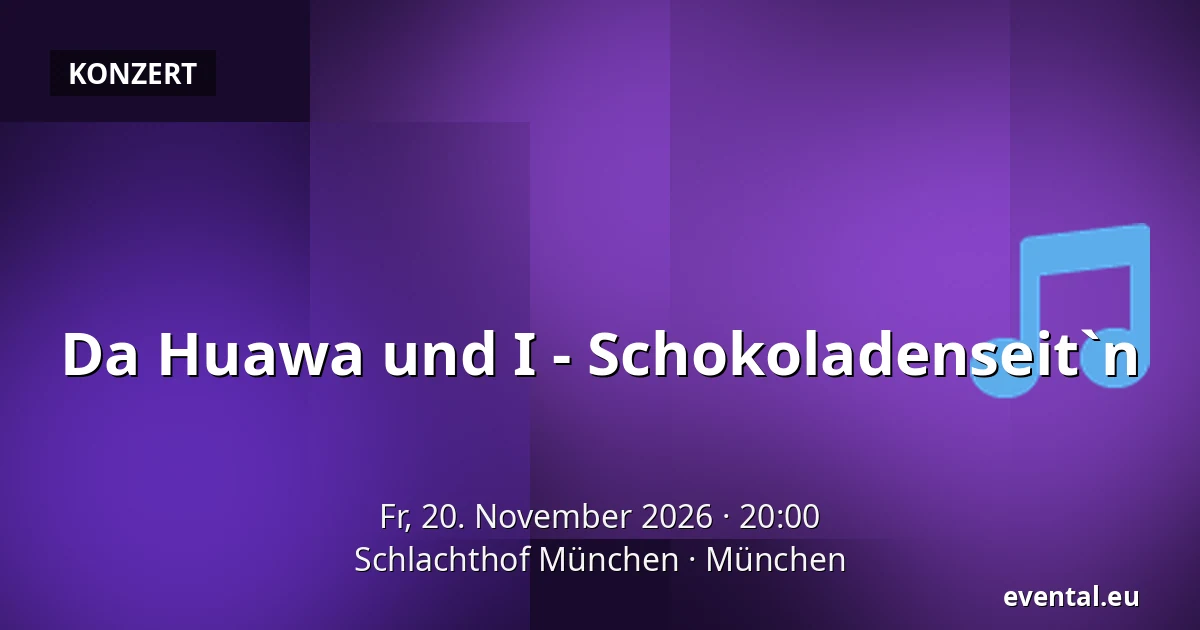 Da Huawa und I - Schokoladenseit`n — Schlachthof München, München