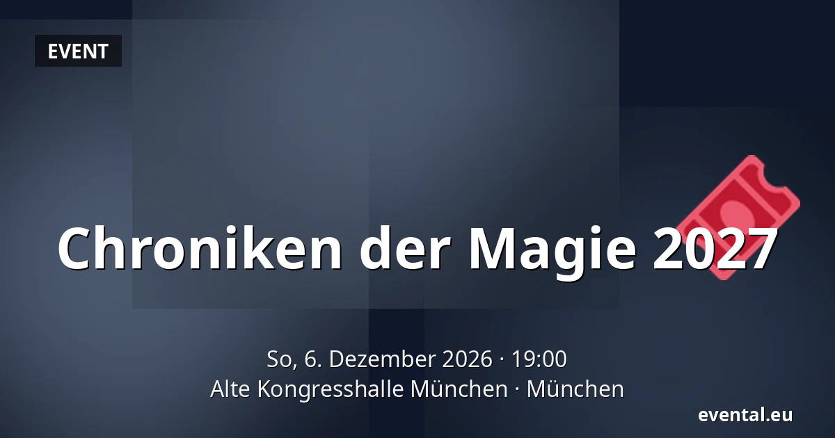 Chroniken der Magie 2027 — Alte Kongresshalle München, München