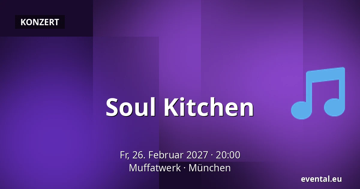 Soul Kitchen — Muffatwerk, München