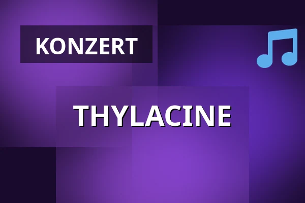 THYLACINE — Technikum, München