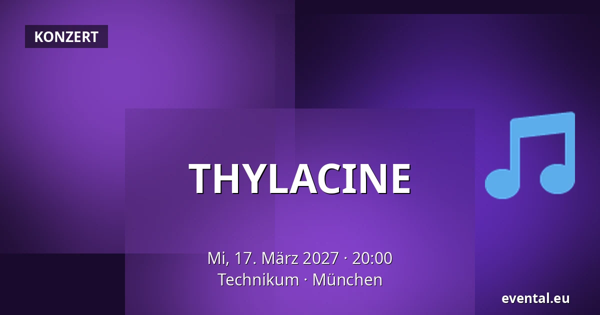 THYLACINE — Technikum, München