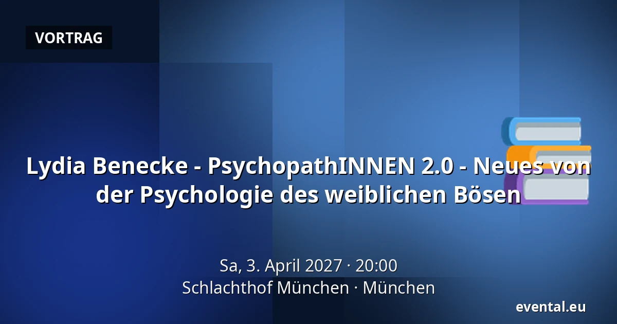 Lydia Benecke - PsychopathINNEN 2.0 - Neues von der Psychologie des weiblichen Bösen — Schlachthof München, München