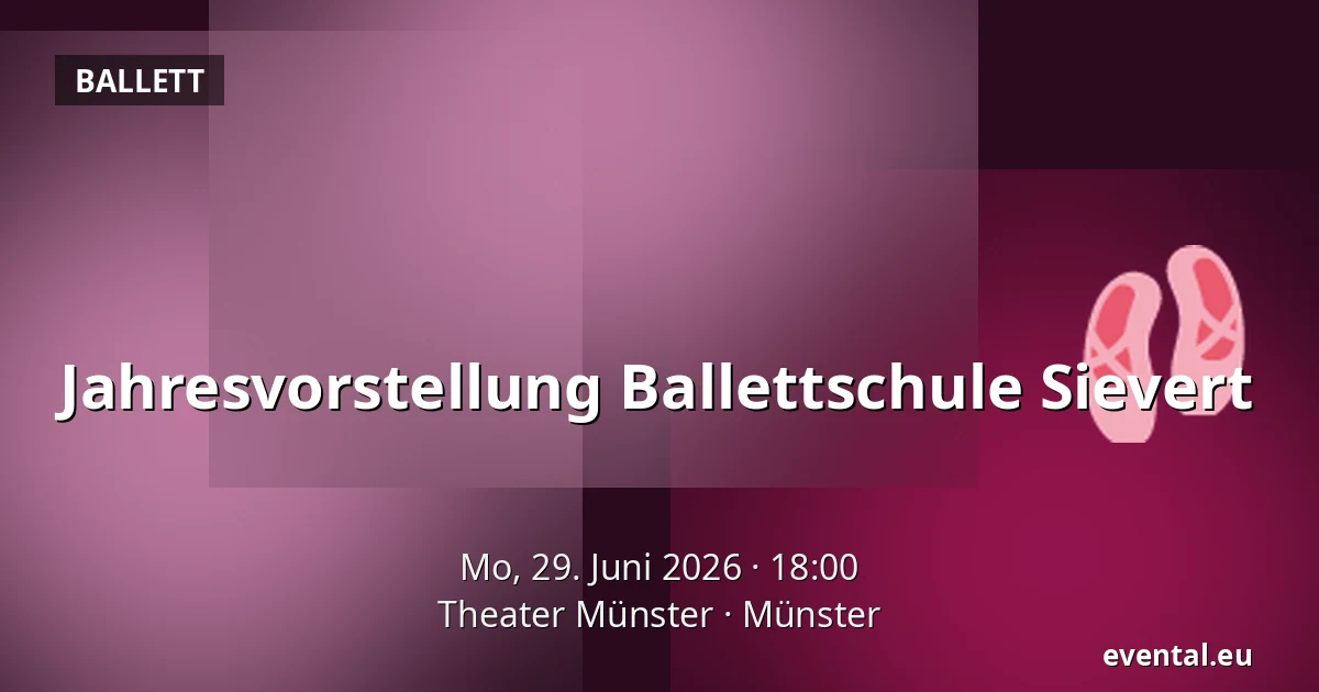 Jahresvorstellung Ballettschule Sievert — Theater Münster, Münster
