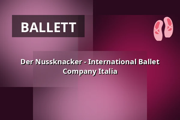 Der Nussknacker - International Ballet Company Italia — Messe+Congress Centrum Halle Münsterland, Münster