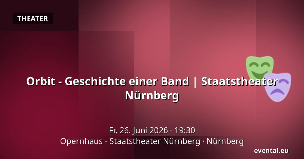 Orbit - Geschichte einer Band | Staatstheater Nürnberg — Opernhaus - Staatstheater Nürnberg, Nürnberg