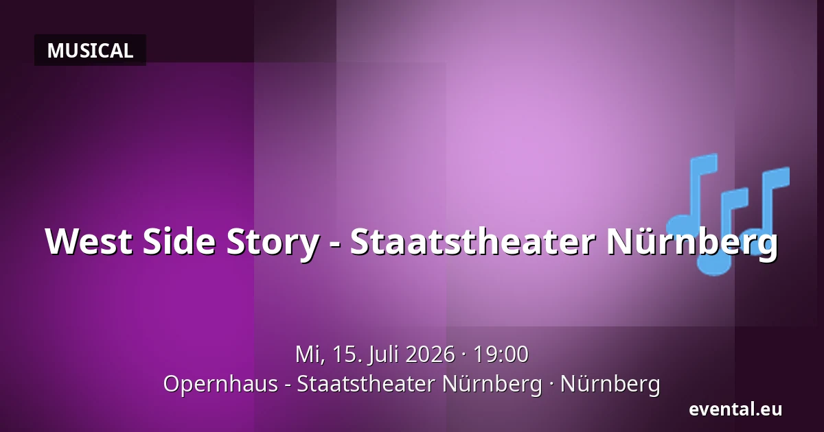West Side Story - Staatstheater Nürnberg — Opernhaus - Staatstheater Nürnberg, Nürnberg