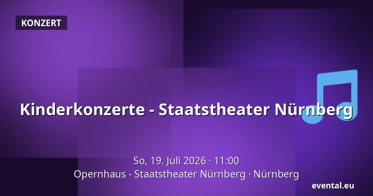 Kinderkonzerte - Staatstheater Nürnberg — Opernhaus - Staatstheater Nürnberg, Nürnberg