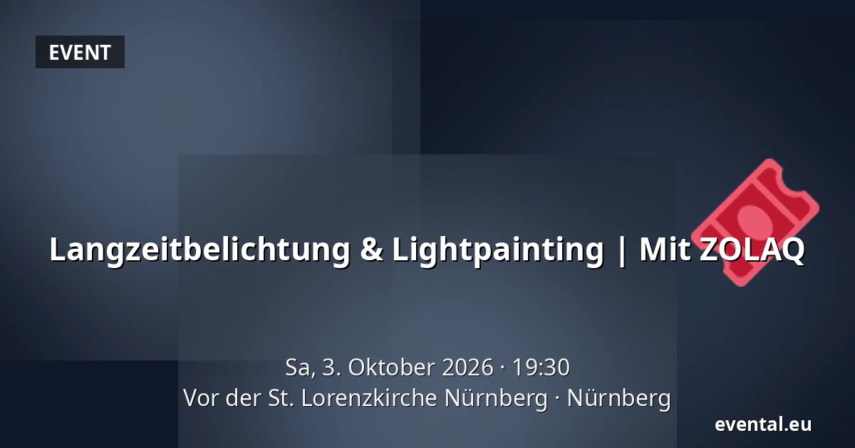Langzeitbelichtung & Lightpainting | Mit ZOLAQ — Vor der St. Lorenzkirche Nürnberg, Nürnberg