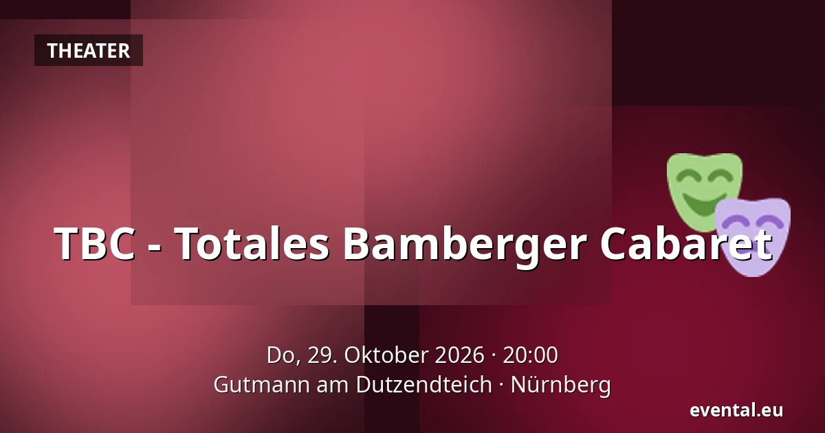 TBC - Totales Bamberger Cabaret — Gutmann am Dutzendteich, Nürnberg