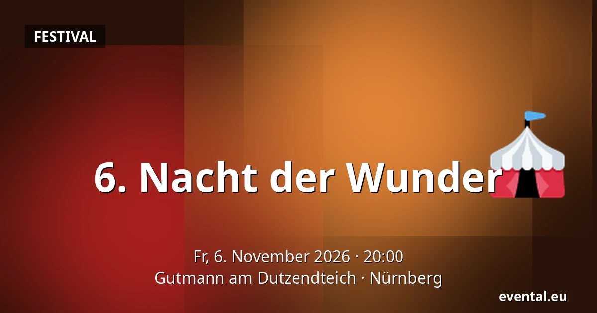 6. Nacht der Wunder — Gutmann am Dutzendteich, Nürnberg
