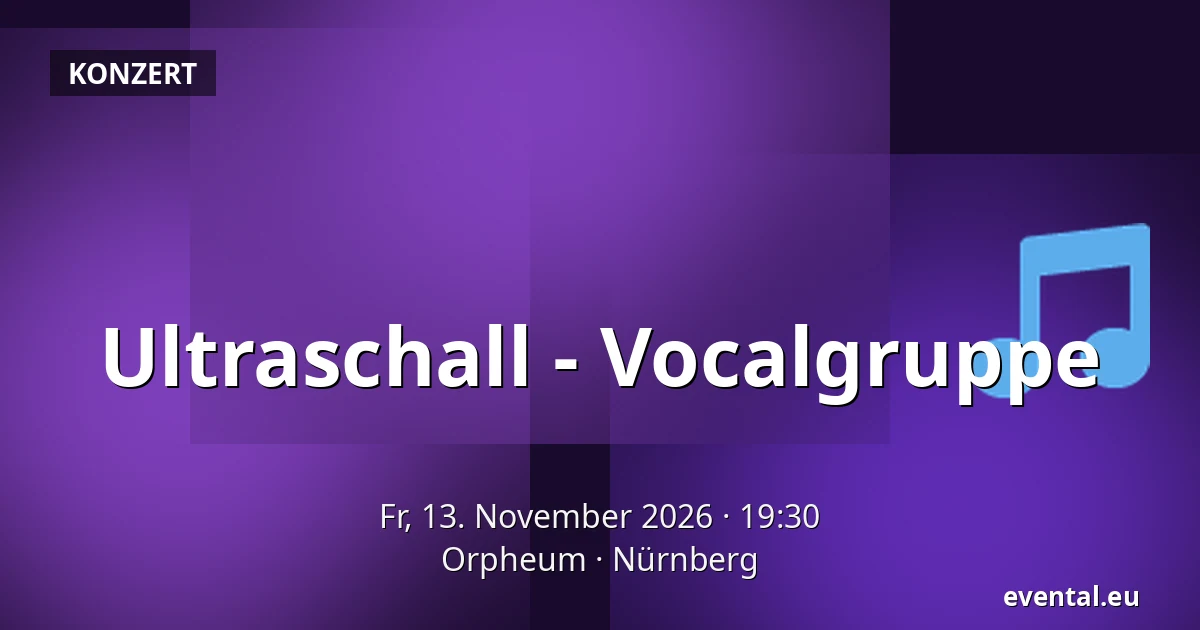 Ultraschall - Vocalgruppe — Orpheum, Nürnberg