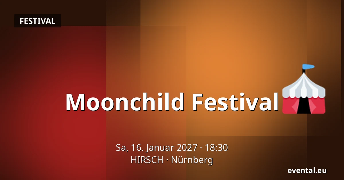 Moonchild Festival — HIRSCH, Nürnberg