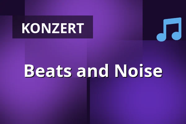 Beats and Noise — Kulttempel, Oberhausen