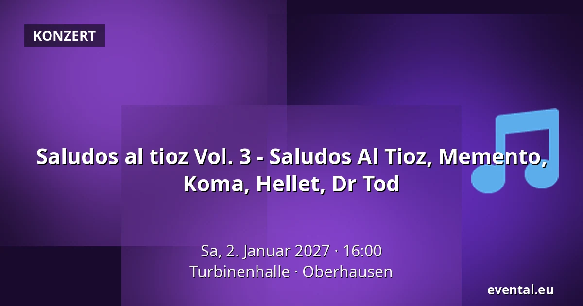 Saludos al tioz Vol. 3 - Saludos Al Tioz, Memento, Koma, Hellet, Dr Tod — Turbinenhalle, Oberhausen