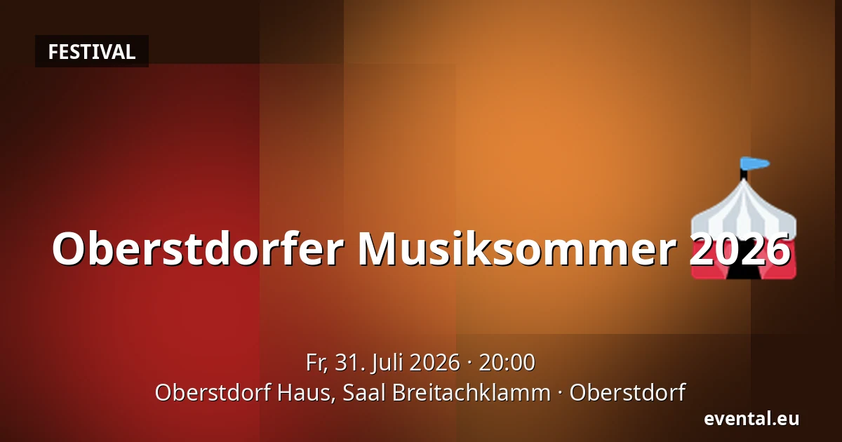 Oberstdorfer Musiksommer 2026 — Oberstdorf Haus, Saal Breitachklamm, Oberstdorf