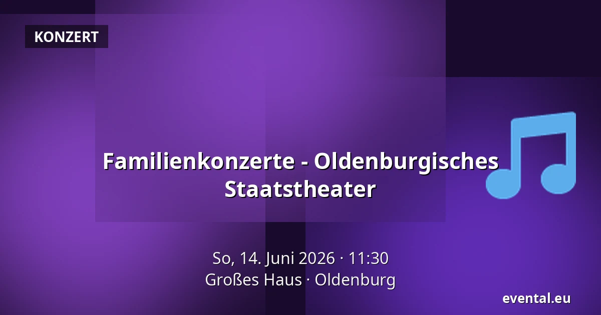 Familienkonzerte - Oldenburgisches Staatstheater — Großes Haus, Oldenburg