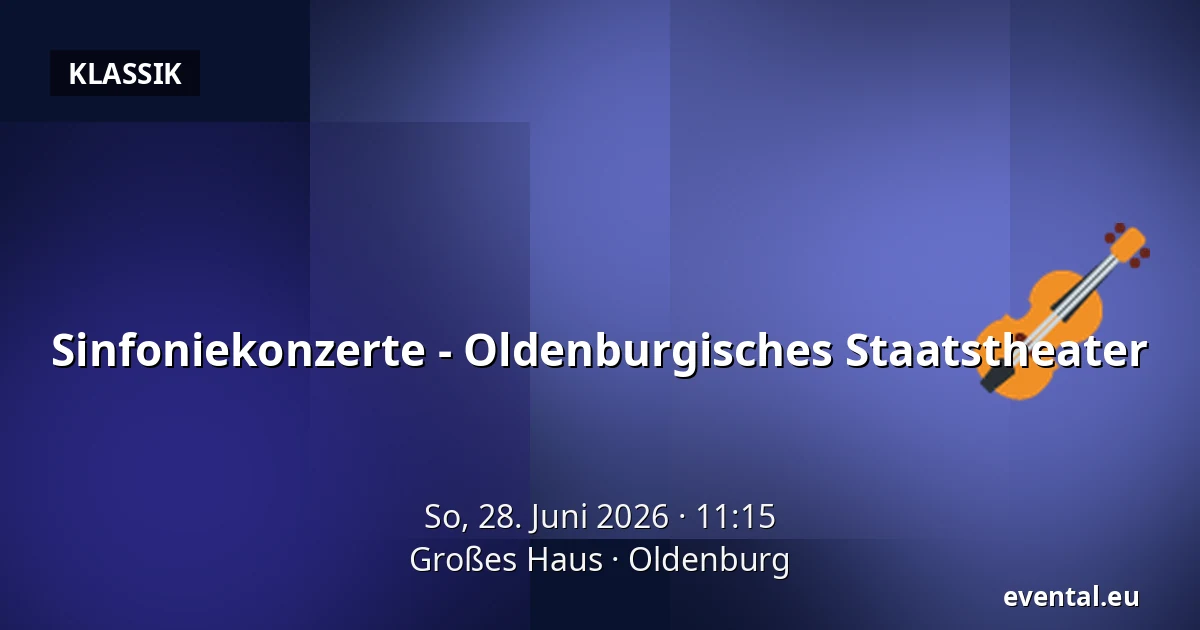 Sinfoniekonzerte - Oldenburgisches Staatstheater — Großes Haus, Oldenburg
