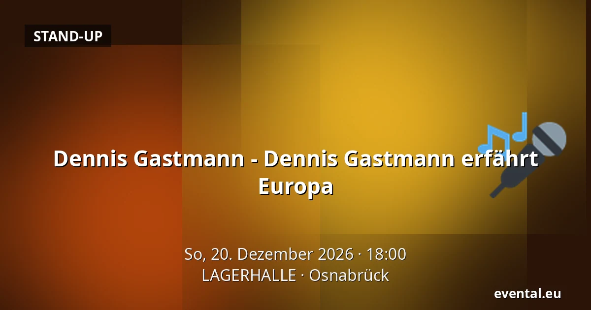 Dennis Gastmann - Dennis Gastmann erfährt Europa — LAGERHALLE, Osnabrück