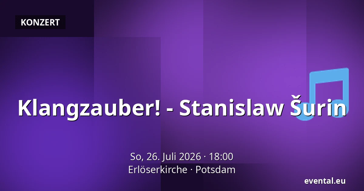 Klangzauber! - Stanislaw Šurin — Erlöserkirche, Potsdam