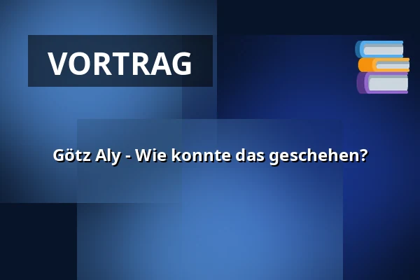 Götz Aly - Wie konnte das geschehen? — Waschhaus Potsdam, Potsdam