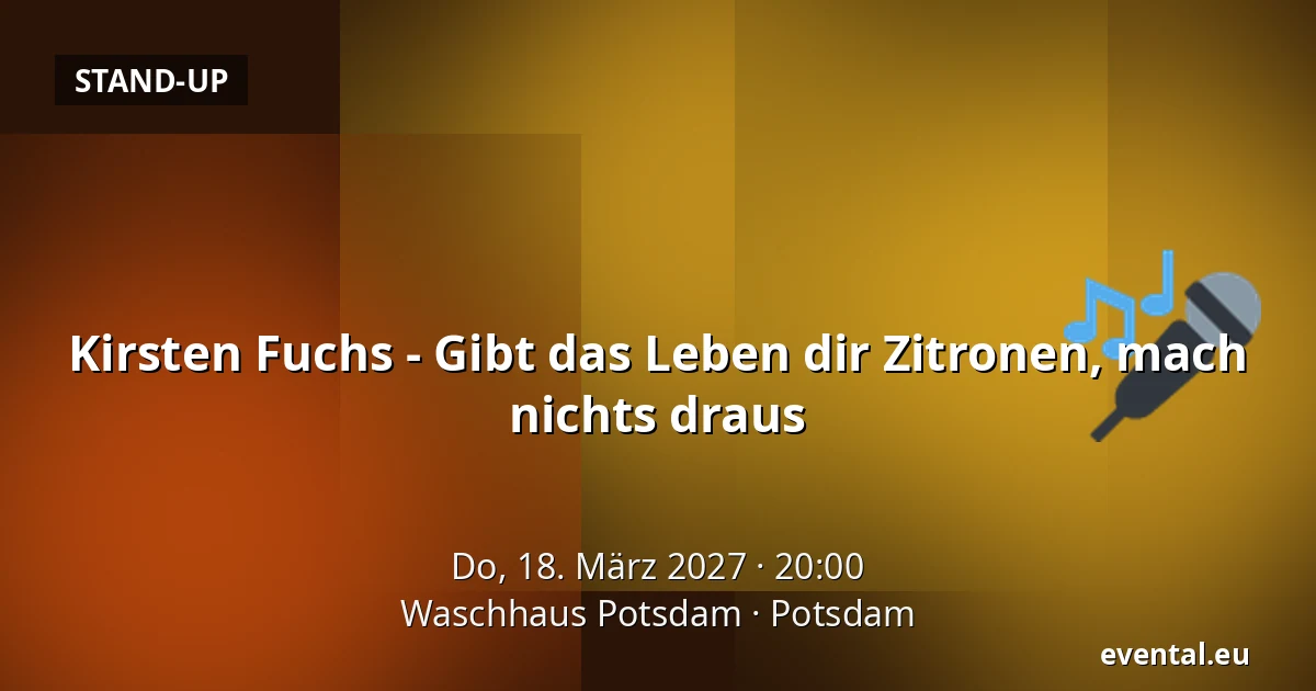 Kirsten Fuchs - Gibt das Leben dir Zitronen, mach nichts draus — Waschhaus Potsdam, Potsdam