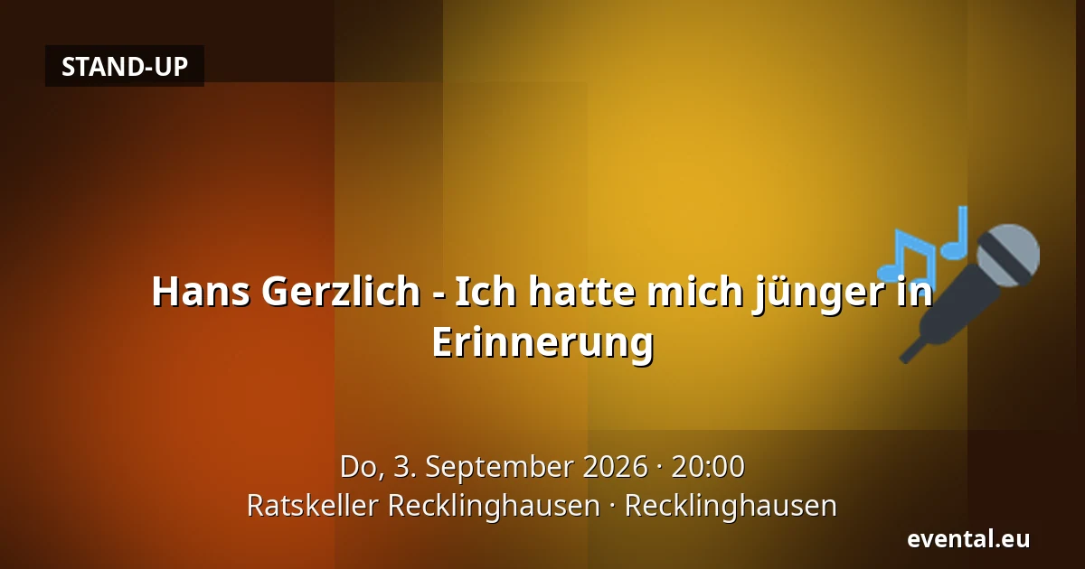 Hans Gerzlich - Ich hatte mich jünger in Erinnerung — Ratskeller Recklinghausen, Recklinghausen