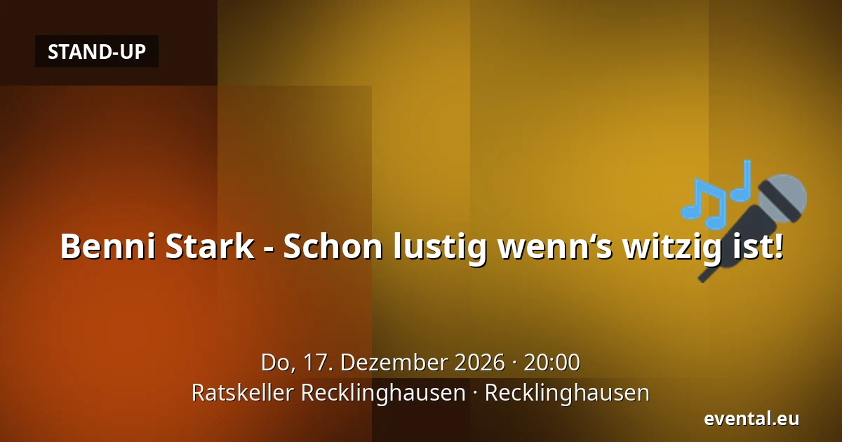 Benni Stark - Schon lustig wenn‘s witzig ist! — Ratskeller Recklinghausen, Recklinghausen