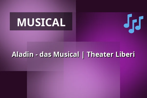 Aladin - das Musical | Theater Liberi — Stadthalle Rheda-Wiedenbrück, Rheda-Wiedenbrück