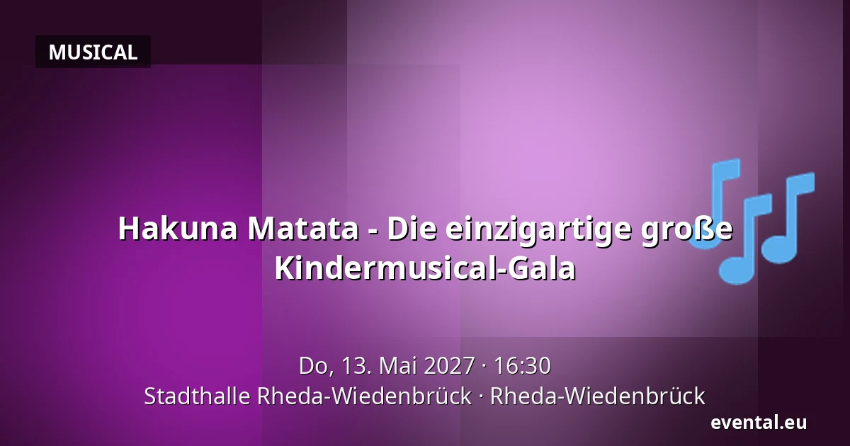 Hakuna Matata - Die einzigartige große Kindermusical-Gala — Stadthalle Rheda-Wiedenbrück, Rheda-Wiedenbrück