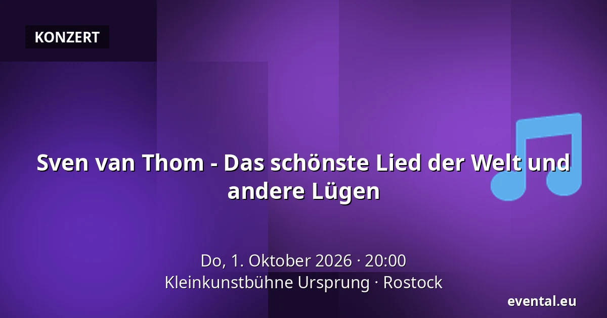 Sven van Thom - Das schönste Lied der Welt und andere Lügen — Kleinkunstbühne Ursprung, Rostock