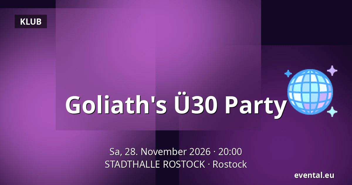 Goliath's Ü30 Party — STADTHALLE ROSTOCK, Rostock