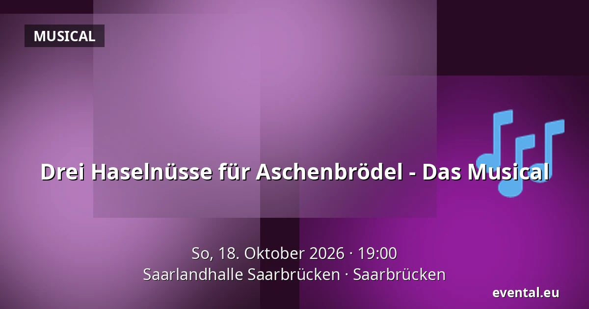Drei Haselnüsse für Aschenbrödel - Das Musical — Saarlandhalle Saarbrücken, Saarbrücken