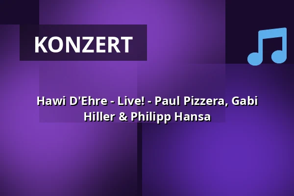 Hawi D'Ehre - Live! - Paul Pizzera, Gabi Hiller & Philipp Hansa — Salzburg Congress, Salzburg