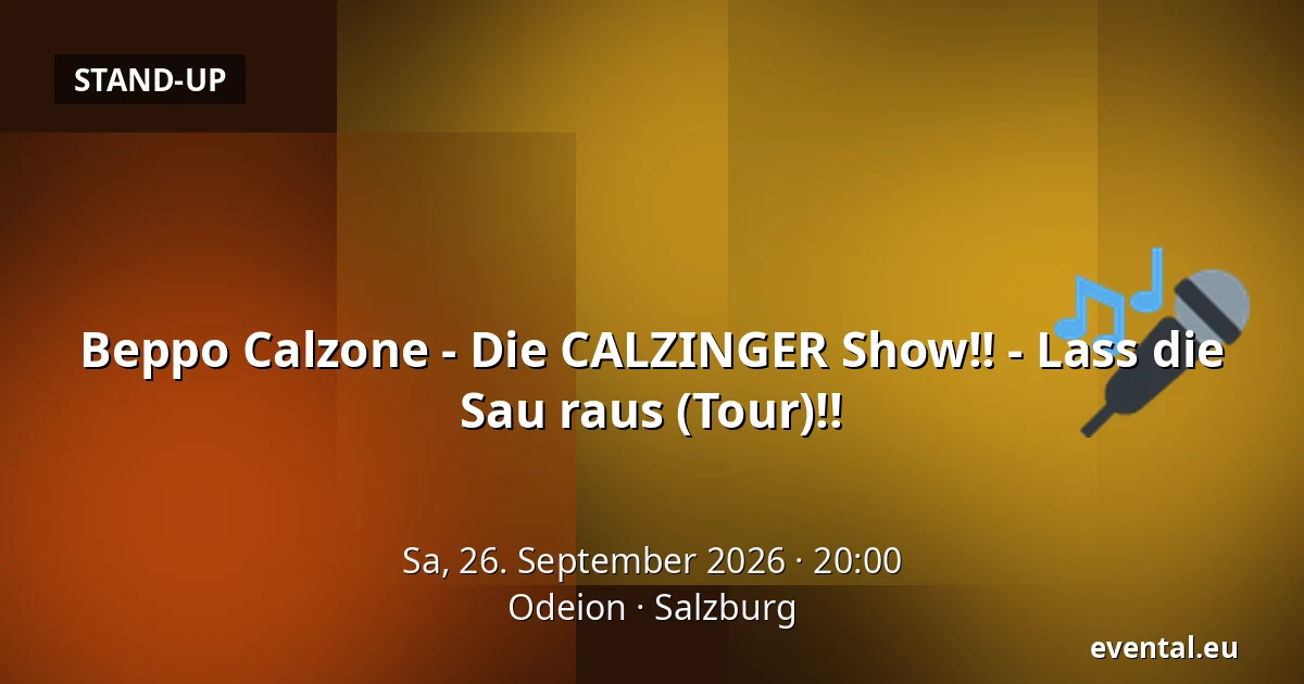 Beppo Calzone - Die CALZINGER Show!! - Lass die Sau raus (Tour)!! — Odeion, Salzburg