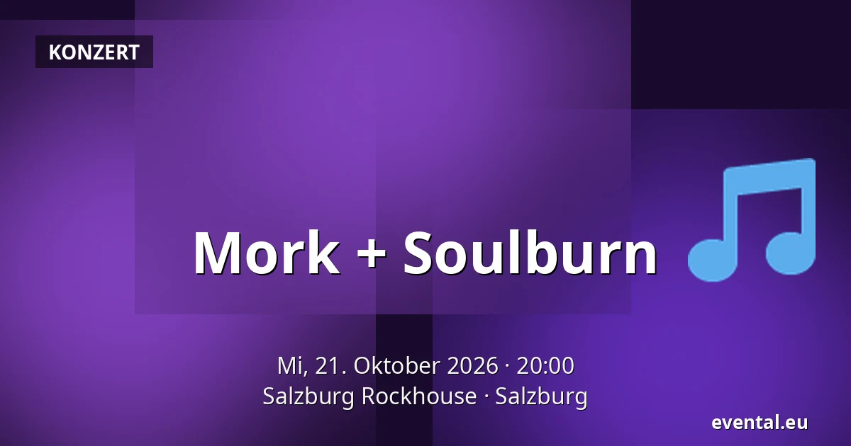 Mork + Soulburn — Salzburg Rockhouse, Salzburg