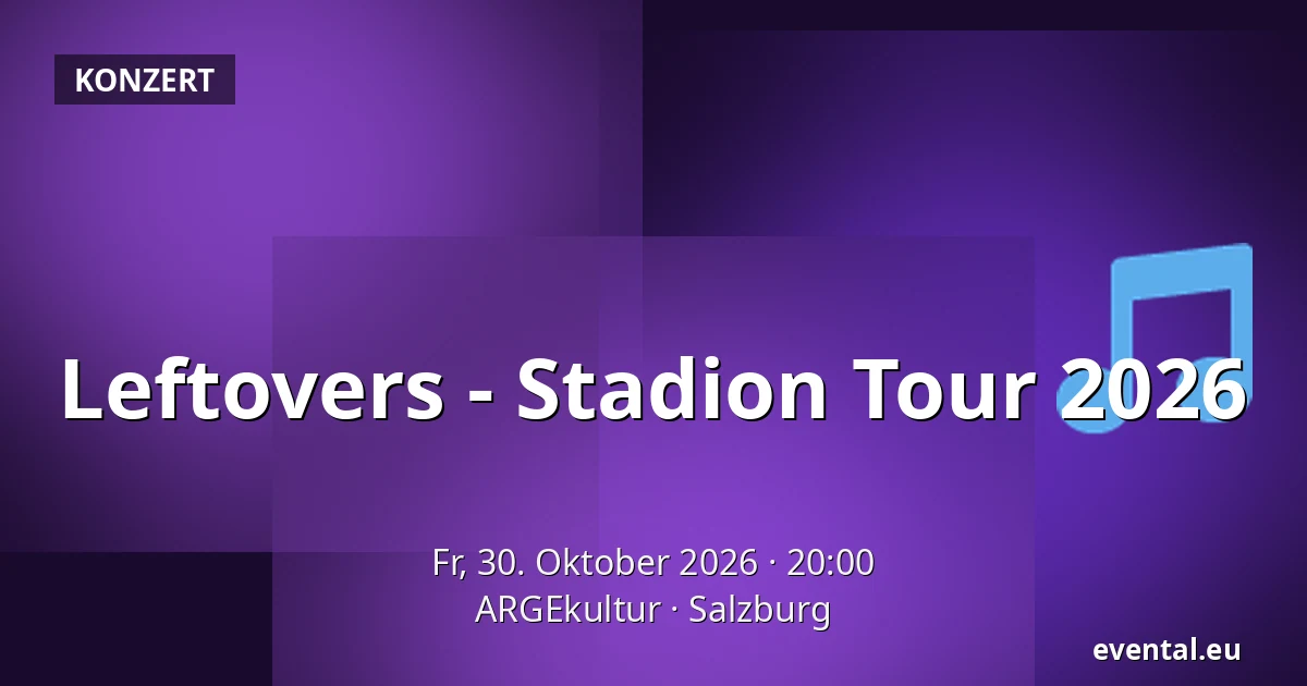 Leftovers - Stadion Tour 2026 — ARGEkultur, Salzburg