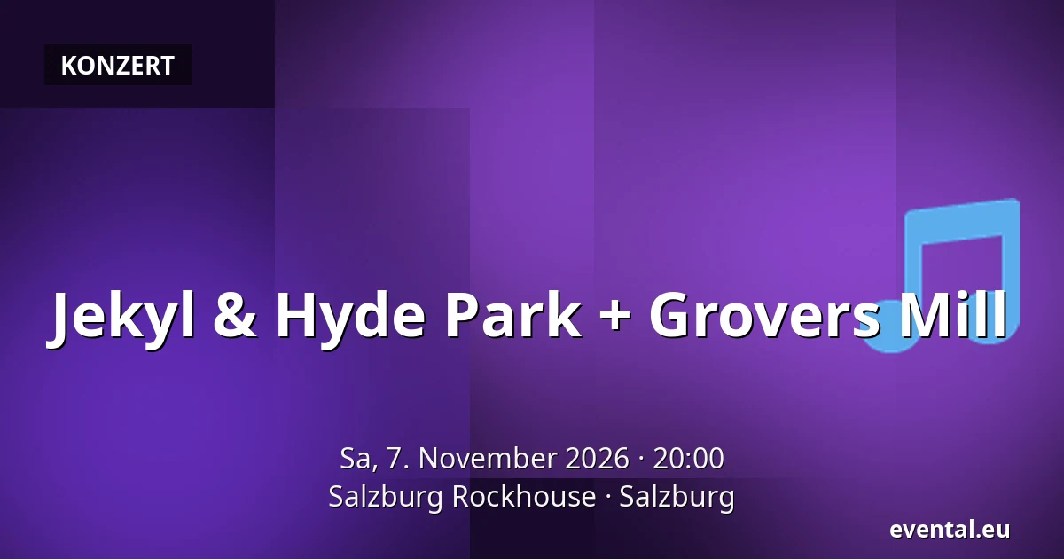 Jekyl & Hyde Park + Grovers Mill — Salzburg Rockhouse, Salzburg