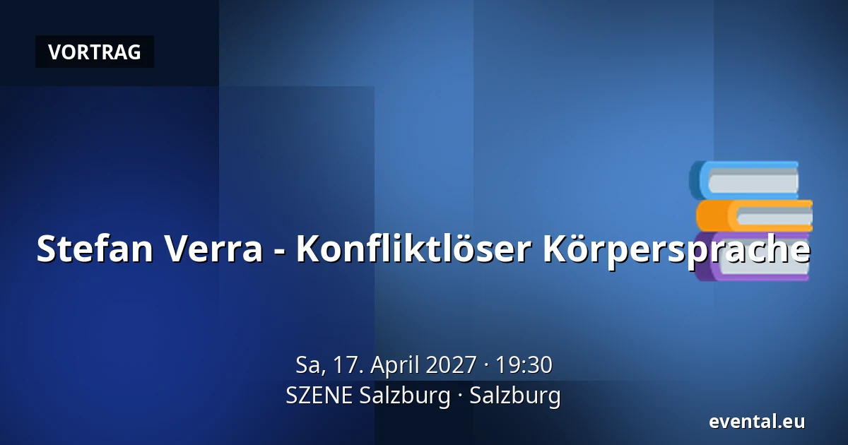 Stefan Verra - Konfliktlöser Körpersprache — SZENE Salzburg, Salzburg