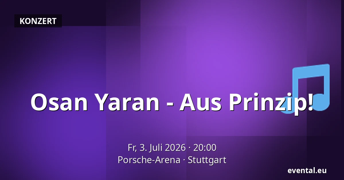 Osan Yaran - Aus Prinzip! — Porsche-Arena, Stuttgart