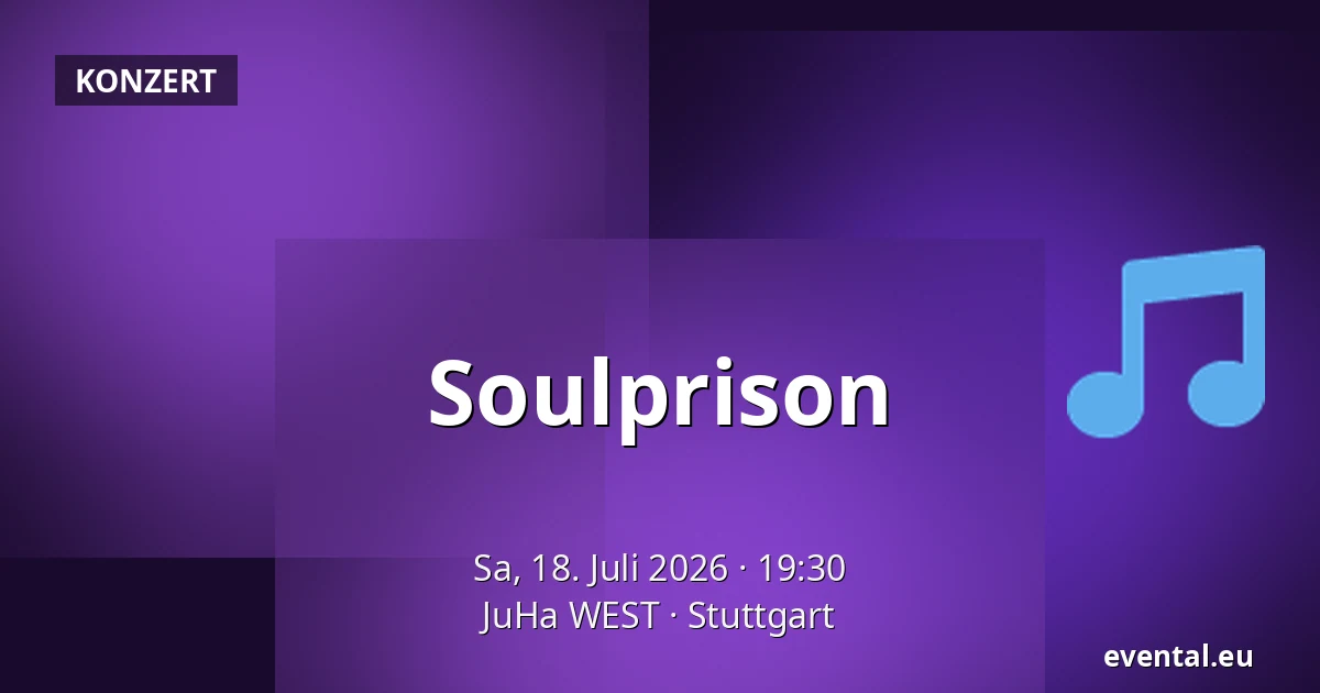 Soulprison — JuHa WEST, Stuttgart